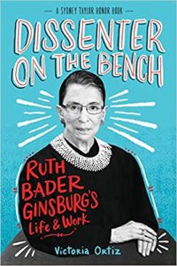 Dissenter on the Bench: Ruth Bader Ginsberg’s Life and Work