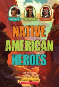 Native American Heroes: Osceola, Tecumseh Cochise