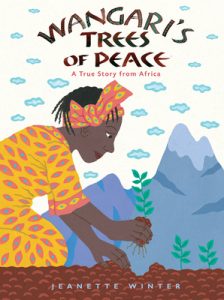 Wangari’s Trees of Peace: A True Story From Africa