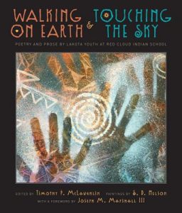 Walking on Earth and Touching the Sky: Poetry and Prose by Lakota Youth at Red Cloud Indian School