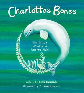 Charlotte’s Bones: The Beluga Whale in a Farmer’s Field