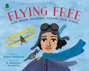 Flying Free: How Bessy Coleman’s Dreams Took Flight
