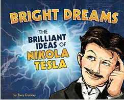 Bright Dreams: The Brilliant Inventions of Nikola Tesla