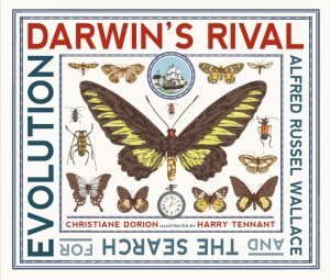 Darwin’s Rival: Alfred Russel Wallace and the Search for Evolution
