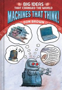Machines That Think!: Big Ideas That Changed the World #2