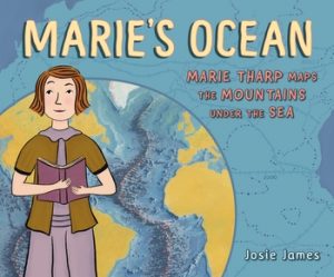 Marie’s Ocean: Marie Tharp Maps the Mountains Under the Sea
