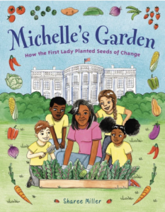 Michelle’s Garden: How the First Lady Planted Seeds of Change