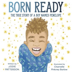 Born Ready: The True Story of A Boy Named Penelope