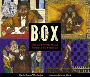 BOX. Henry Brown Mails Himself to Freedom