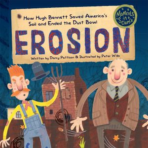 Erosion. How Hugh Bennett Saved America’s Soil and Ended the Dust Bowl