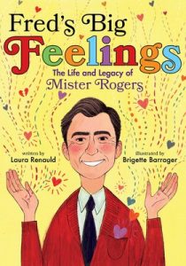 Fred’s Big Feelings. The Life and Legacy of Mister Rogers