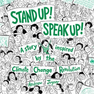 Stand up! Speak Up! A Story Inspired by the Climate Change Revolution
