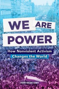 We Are Power. How Nonviolent Activism Changes the World