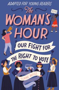 The Woman’s Hour (Adapted for Young Readers): Our Fight for the Right to Vote
