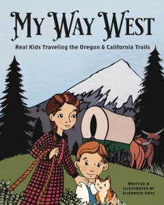 My Way West: Real Kids Traveling the Oregon and California Trails