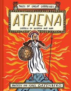 Athena: Goddess of Wisdom and War (Tales of Great Goddesses #1)