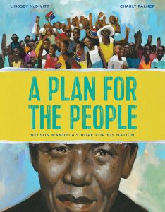 A Plan for the People: Nelson Mandela’s Hope for His Nation