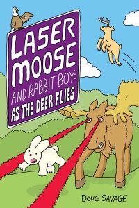 Laser Moose and Rabbit Boy: As the Deer Flies