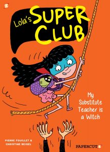 Lola’s Super Club Volume 2: My Substitute Teacher is a Witch