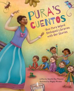 Pura’s Cuentos: How Pura Belpré Reshaped Libraries with Her Stories