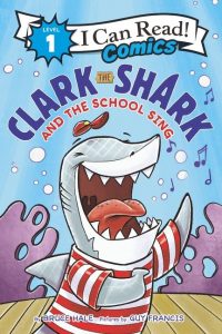 Clark the Shark and the School Sing (I Can Read Comics Level 1 Series)