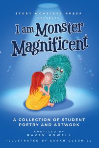 I Am Monster Magnificent: A Collection of Student Poetry and Artwork