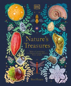 Nature’s Treasures: Tales Of More Than 100 Extraordinary Objects From Nature