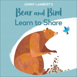 Jonny Lambert’s Bear and Bird: Learn to Share