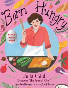 Born Hungry: Julia Child Becomes “The French Chef”