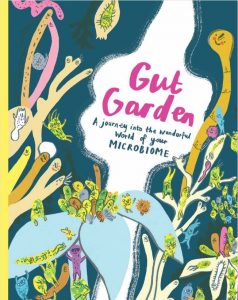 Gut Garden: A Journey Into the Wonderful World of Your Microbiome