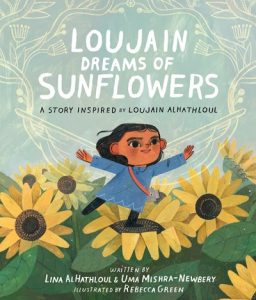 Loujain Dreams of Sunflowers: A Story Inspired by Loujain AlHathloul