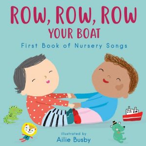 Row, Row, Row Your Boat! First Book of Nursery Songs