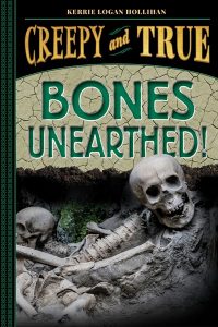 Bones Unearthed (Creepy and True #3)