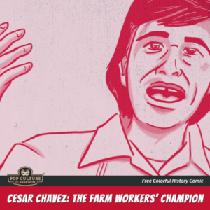 Cesar Chavez, The Farm Workers’ Champion