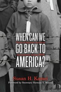 When Can We Go Back to America? Voices of Japanese American Incarceration during WWII