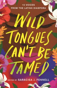 Wild Tongues Can’t Be Tamed: 15 Voices from the Latinx Diaspora