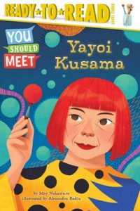 Yayoi Kusama: Ready-to-Read Level 3 (You Should Meet Series)