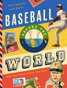Baseball Around the World: How the World Plays the Game