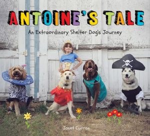 Antoine’s Tale: An Extraordinary Shelter Dog’s Tale