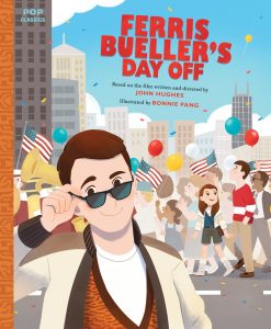 FERRIS BUELLER’S DAY OFF: Based on the original screenplay for the motion picture Ferris Bueller’s Day Off, written and directed by John Hughes