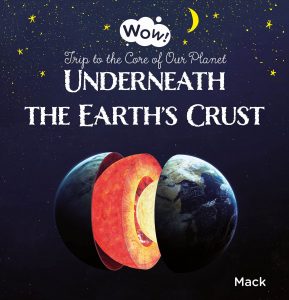 Wow! Underneath The Earth’s Crust