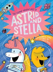 The Cosmic Adventures of Astrid & Stella (#1) (A Hello!Lucky Book)