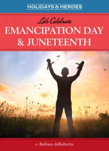 Let’s Celebrate Emancipation Day and Juneteenth