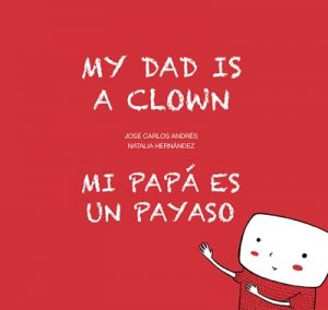 My Dad is a Clown / Mi papá es un payaso