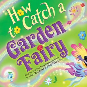 How to Catch a Garden Fairy