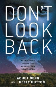 Don’t Look Back: A Memoir of War, Survival, and My Journey from Sudan to America