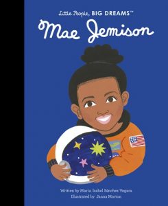 Mae Jemison (Little People, BIG DREAMS Series)