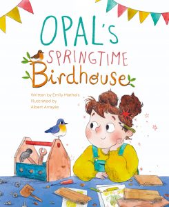 Opal’s Springtime Birdhouse