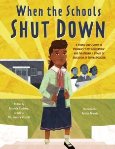 When the Schools Shut Down: A Young Girl’s Story of Virginia’s “Lost Generation” and the Brown v. Board of Education of Topeka Decision