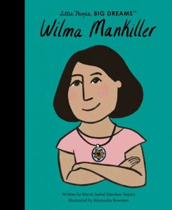 Wilma Mankiller (Little People, BIG DREAMS Series)
